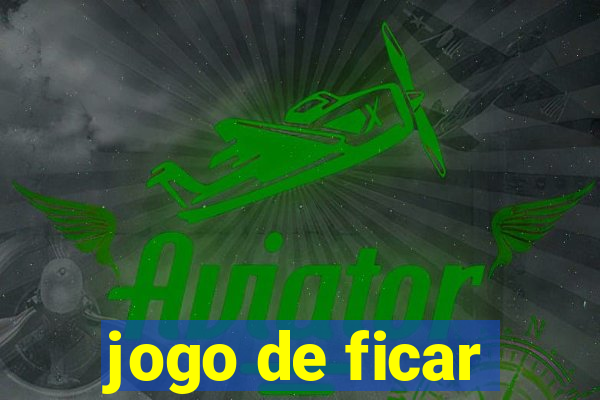 jogo de ficar