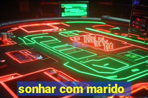 sonhar com marido