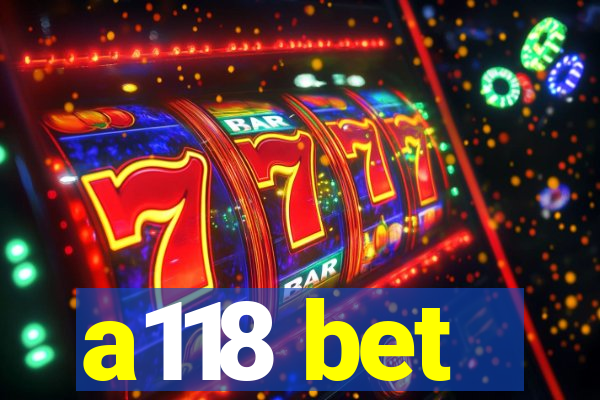 a118 bet