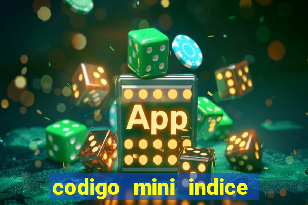 codigo mini indice setembro 2024