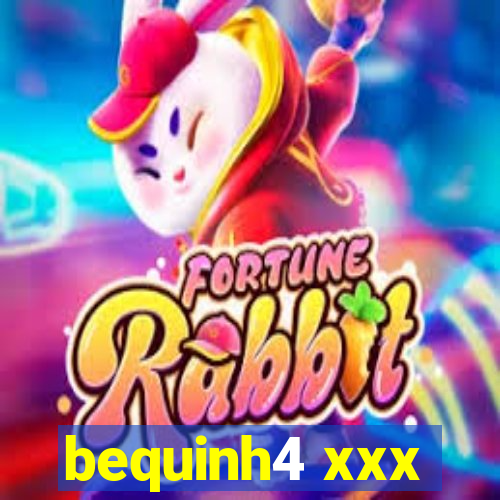 bequinh4 xxx