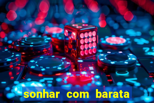 sonhar com barata jogo do bicho