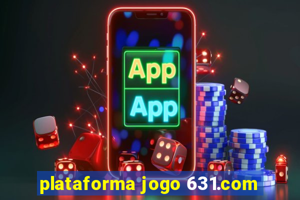 plataforma jogo 631.com