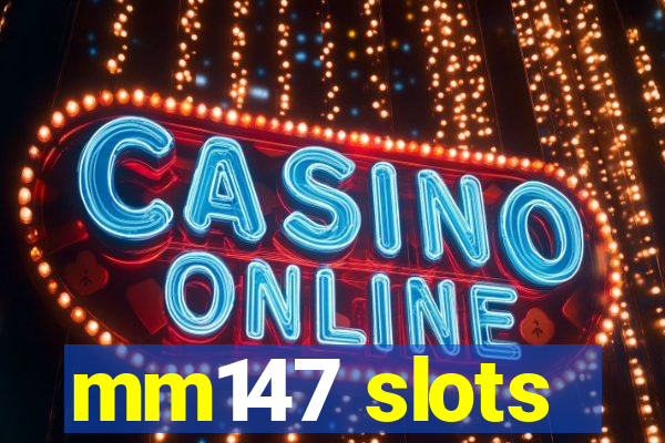mm147 slots