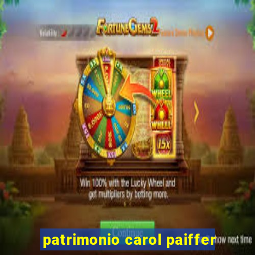patrimonio carol paiffer