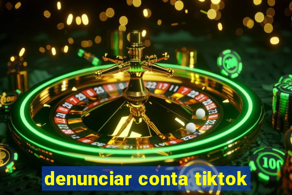 denunciar conta tiktok