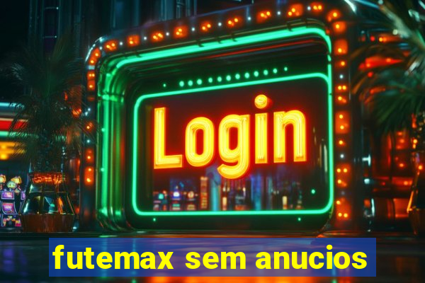 futemax sem anucios
