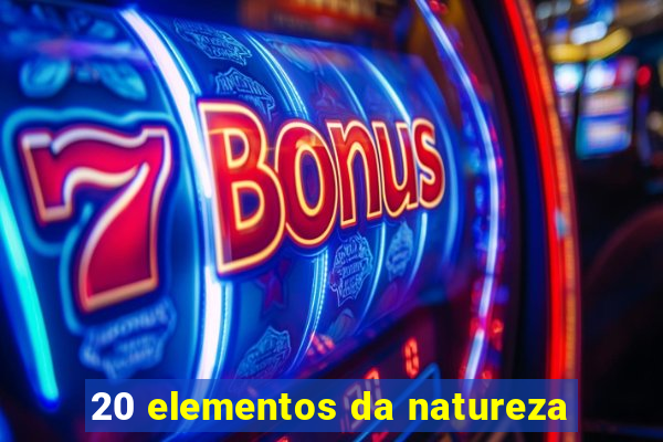 20 elementos da natureza