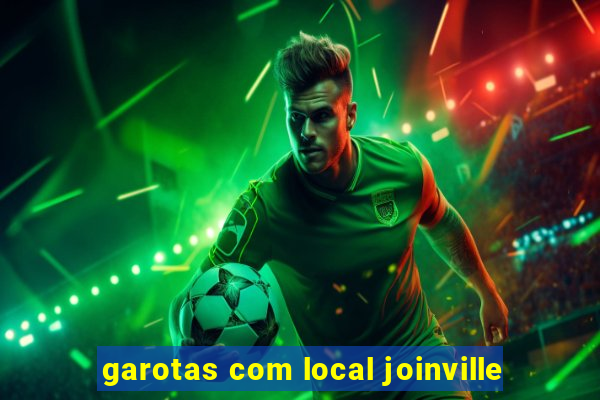 garotas com local joinville