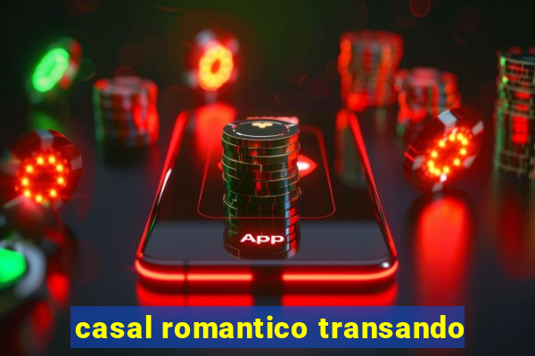 casal romantico transando