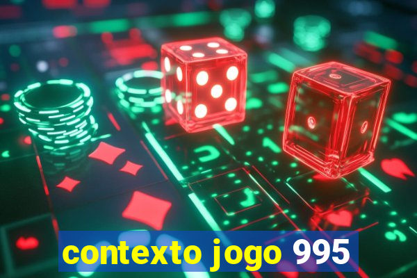 contexto jogo 995