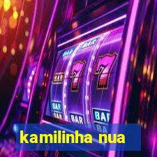 kamilinha nua