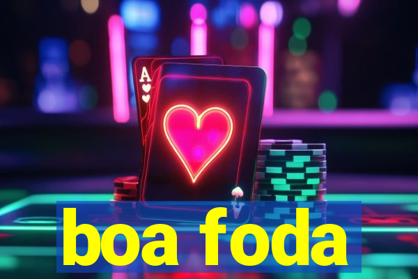 boa foda