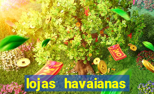 lojas havaianas shopping da bahia