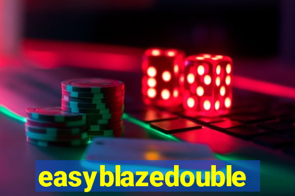 easyblazedouble