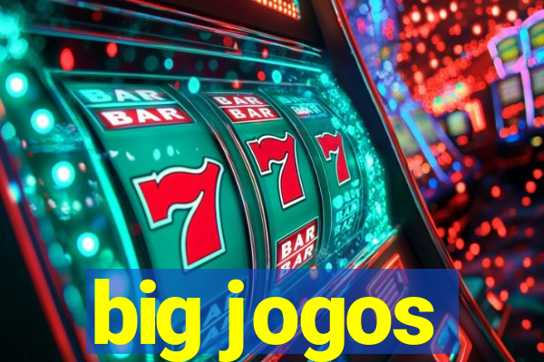 big jogos