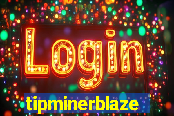 tipminerblaze
