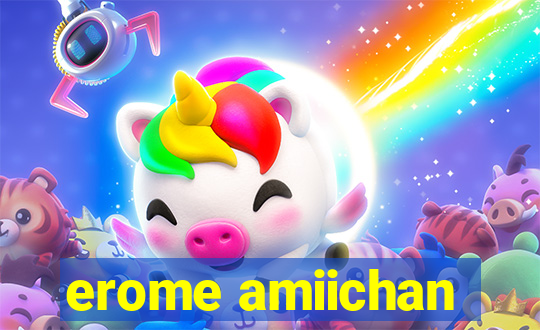 erome amiichan