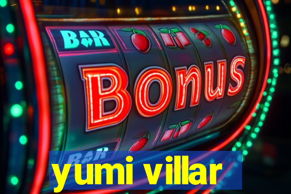 yumi villar