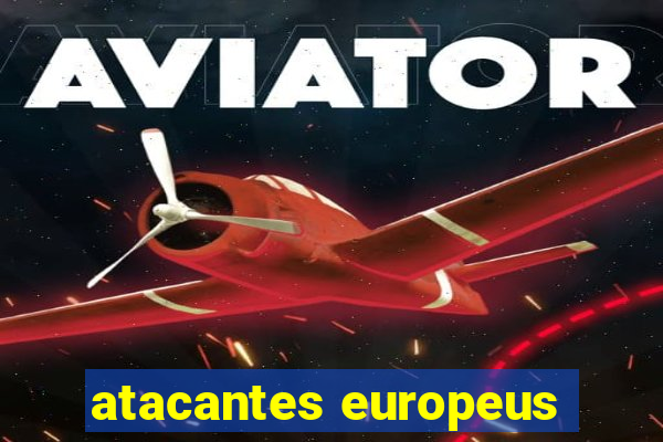 atacantes europeus