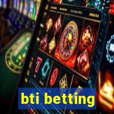 bti betting