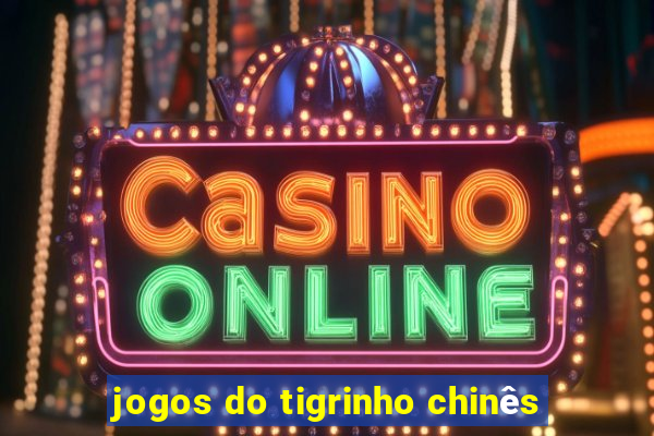 jogos do tigrinho chinês
