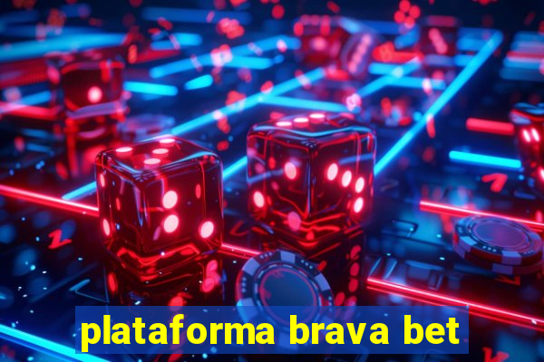 plataforma brava bet