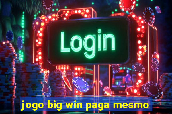jogo big win paga mesmo