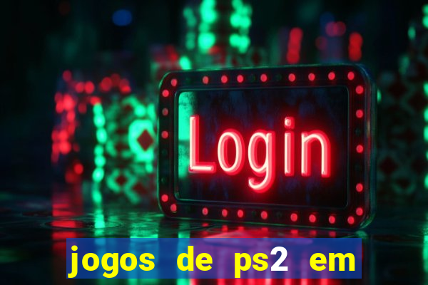 jogos de ps2 em formato iso