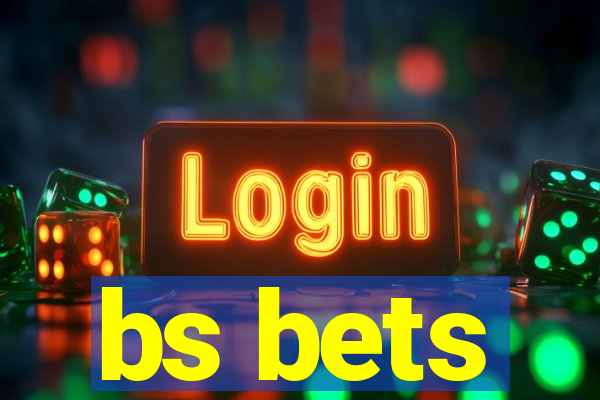 bs bets