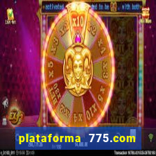 plataforma 775.com é confiavel