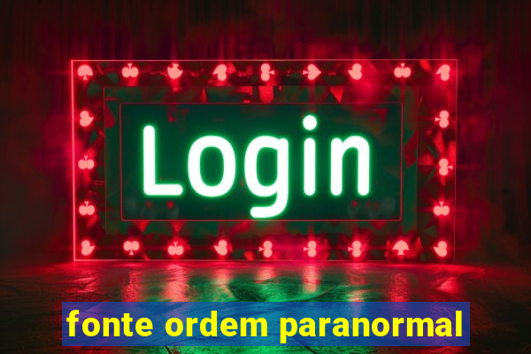fonte ordem paranormal