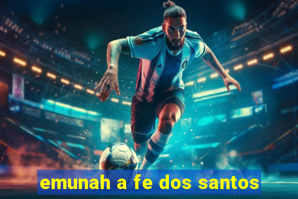 emunah a fe dos santos