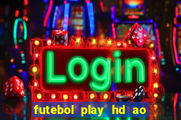 futebol play hd ao vivo agora