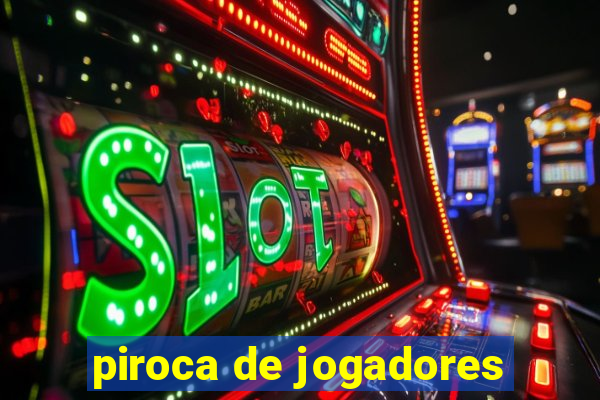piroca de jogadores