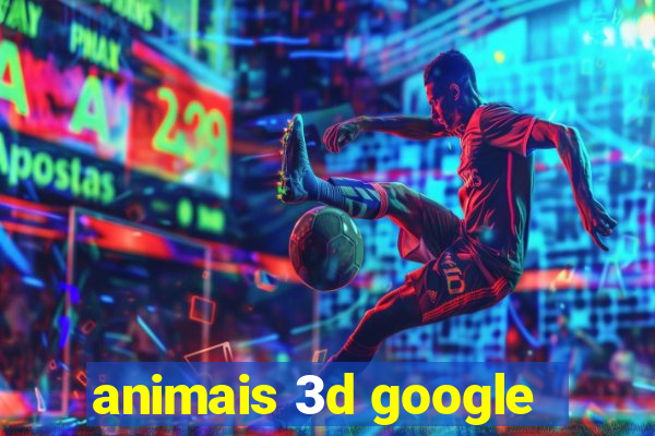 animais 3d google