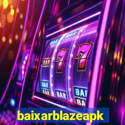baixarblazeapk