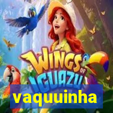 vaquuinha