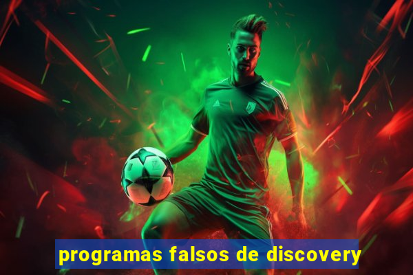 programas falsos de discovery