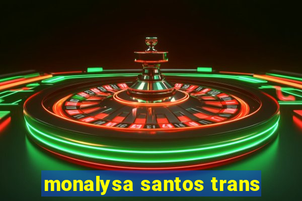 monalysa santos trans