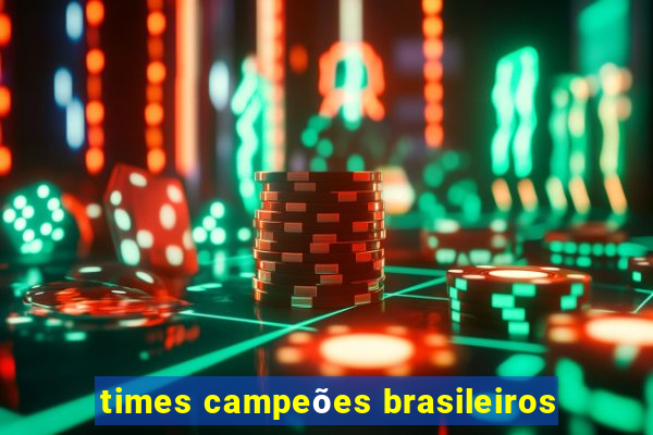 times campeões brasileiros