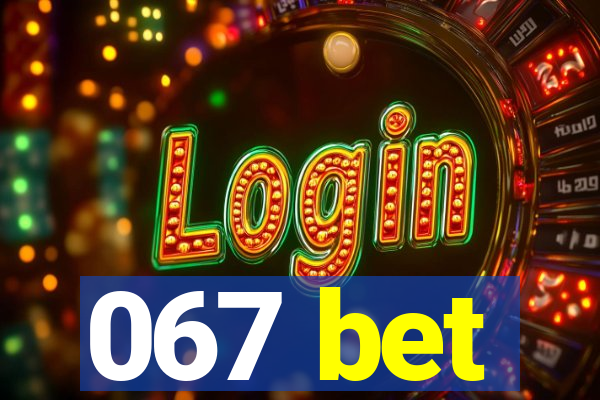 067 bet