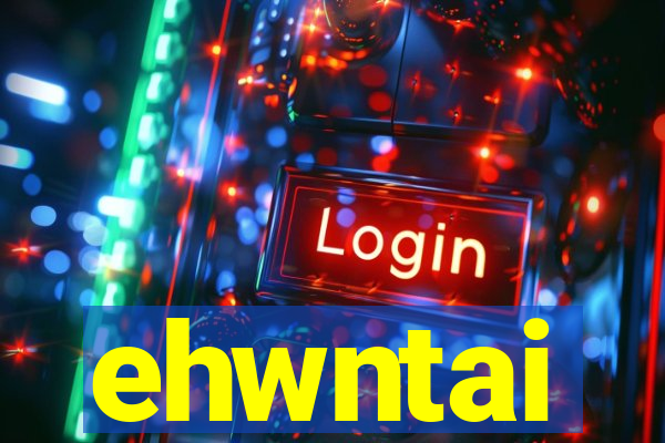 ehwntai