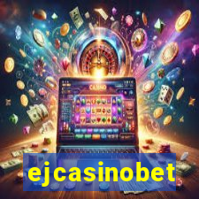 ejcasinobet