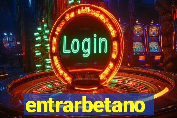 entrarbetano