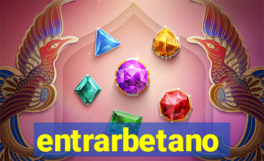 entrarbetano