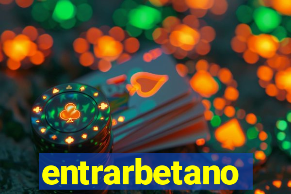 entrarbetano