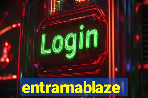 entrarnablaze