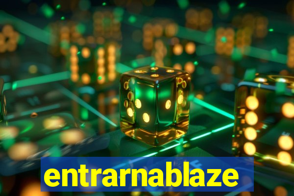 entrarnablaze
