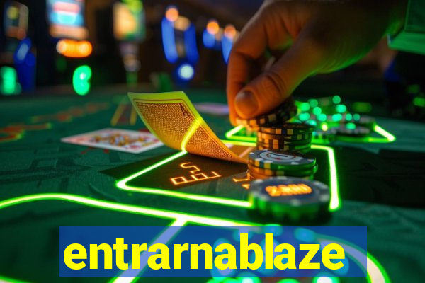 entrarnablaze